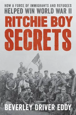 Tajomstvá Ritchieho chlapcov: Ako sila prisťahovalcov a utečencov pomohla vyhrať druhú svetovú vojnu - Ritchie Boy Secrets: How a Force of Immigrants and Refugees Helped Win World War II