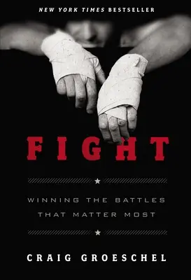 Boj: Vyhrávať bitky, na ktorých najviac záleží - Fight: Winning the Battles That Matter Most