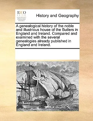 Genealogické dejiny vznešeného a slávneho rodu Butlerovcov v Anglicku a Írsku. Porovnaná a preskúmaná s niekoľkými genealógiami - A Genealogical History of the Noble and Illustrious House of the Butlers in England and Ireland. Compared and Examined with the Several Genealogies Al