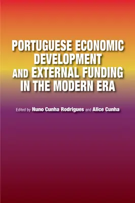 Portugalský hospodársky rozvoj a externé financovanie v modernej ére - Portuguese Economic Development and External Funding in the Modern Era