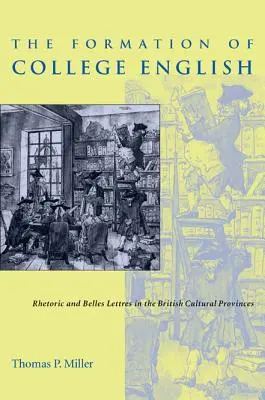 Formovanie vysokoškolskej angličtiny: Rétorika a krásna literatúra v britských kultúrnych provinciách - The Formation of College English: Rhetoric and Belles Lettres in the British Cultural Provinces