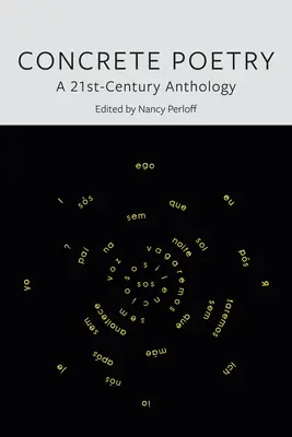 Konkrétna poézia: Antológia 21. storočia - Concrete Poetry: A 21st-Century Anthology