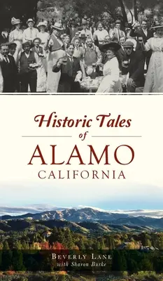 Historické príbehy mesta Alamo v Kalifornii - Historic Tales of Alamo, California