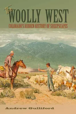 Vlnený západ, 44: Skrytá história ovčiarstva v Colorade - The Woolly West, 44: Colorado's Hidden History of Sheepscapes