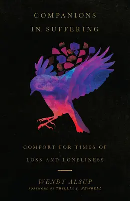 Spoločníci v utrpení: Útecha v čase straty a osamelosti - Companions in Suffering: Comfort for Times of Loss and Loneliness