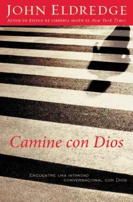Camine Con Dios: Vydajte sa na cestu k Bohu: Encuentre Una Intimidad Conversacional Con Dios - Camine Con Dios: Encuentre Una Intimidad Conversacional Con Dios