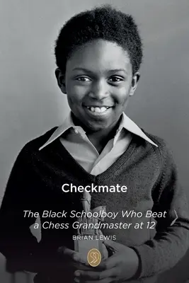 Šach mat: Čierny školák, ktorý v 12 rokoch porazil šachového veľmajstra - Checkmate: The Black Schoolboy Who Beat a Chess Grandmaster at 12