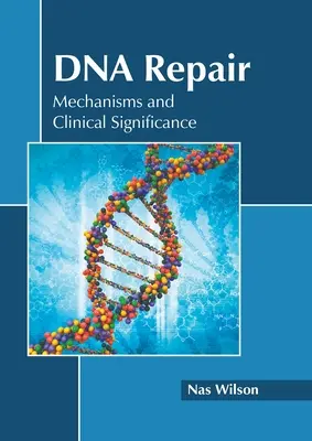 Oprava DNA: Mechanizmy a klinický význam - DNA Repair: Mechanisms and Clinical Significance
