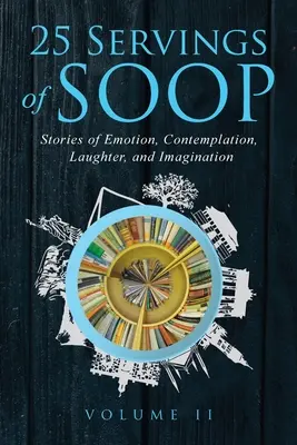 25 porcií SOOP II. diel: Príbehy plné emócií, kontemplácie, smiechu a fantázie - 25 Servings of SOOP Volume II: Stories of Emotion, Contemplation, Laughter and Imagination