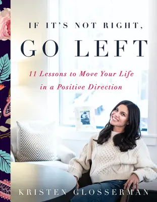 Ak to nie je správne, choďte doľava: Praktické a inšpiratívne lekcie, ktoré vás posunú pozitívnym smerom - If It's Not Right, Go Left: Practical and Inspirational Lessons to Move You in a Positive Direction