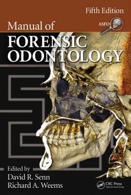Príručka súdnej odontológie (Manual of Forensic Odontology) - Manual of Forensic Odontology
