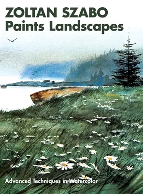 Zoltán Szabo maľuje krajiny: Pokročilé techniky akvarelu - Zoltan Szabo Paints Landscapes: Advanced Techniques in Watercolor