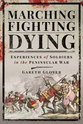 Pochodovať, bojovať, umierať: Zážitky vojakov v polostrovnej vojne - Marching, Fighting, Dying: Experiences of Soldiers in the Peninsular War