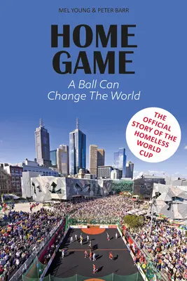 Hra o domov - Príbeh svetového pohára bezdomovcov - Home Game - The story of the Homeless World Cup