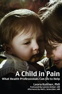 Dieťa v bolesti: Čo môžu urobiť zdravotnícki pracovníci, aby pomohli - A Child in Pain: What Health Professionals Can Do to Help