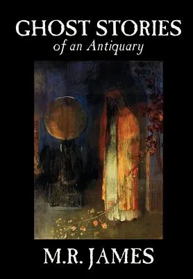 Príbehy duchov starožitníka M. R. James, Fantastika - Ghost Stories of an Antiquary by M. R. James, Fiction