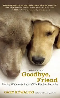 Zbohom, priateľu: Uzdravujúca múdrosť pre každého, kto niekedy stratil domáceho miláčika - Goodbye, Friend: Healing Wisdom for Anyone Who Has Ever Lost a Pet