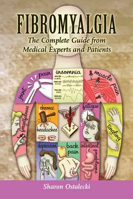 Fibromyalgia: Kompletný sprievodca od lekárskych odborníkov a pacientov: Kompletný sprievodca od lekárskych odborníkov a pacientov - Fibromyalgia: The Complete Guide from Medical Experts and Patients: The Complete Guide from Medical Experts and Patients
