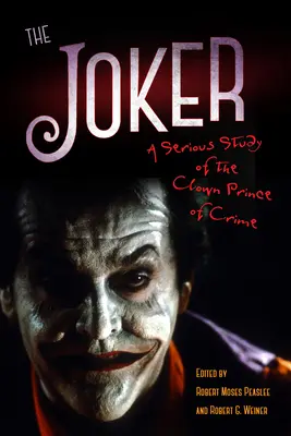 Joker: Vážna štúdia o klaunovi, princovi zločinu - The Joker: A Serious Study of the Clown Prince of Crime