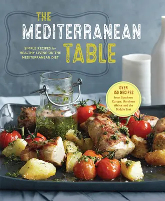 Stredomorský stôl: Jednoduché recepty pre zdravý život podľa stredomorskej diéty - The Mediterranean Table: Simple Recipes for Healthy Living on the Mediterranean Diet