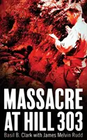 Masaker na kopci 303 - Massacre at Hill 303