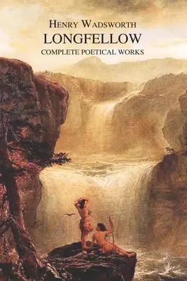 Kompletné básnické dielo Henryho Wadswortha Longfellowa - The Complete Poetical Works of Henry Wadsworth Longfellow