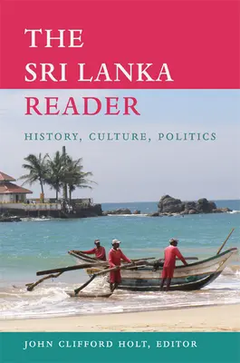 The Sri Lanka Reader: Srí Lanka: história, kultúra, politika - The Sri Lanka Reader: History, Culture, Politics
