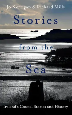Príbehy z mora: Legendy, dobrodružstvá a tragédie z írskeho pobrežia - Stories from the Sea: Legends, Adventures and Tragedies of Ireland's Coast