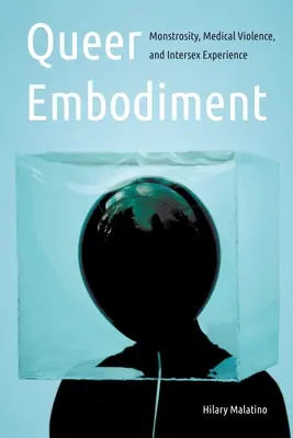 Queer Embodiment: Vydanie: Monštrum, medicínske násilie a intersexuálna skúsenosť - Queer Embodiment: Monstrosity, Medical Violence, and Intersex Experience