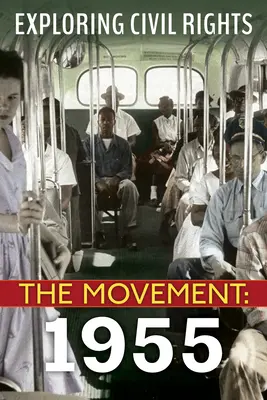 Skúmanie občianskych práv: The Movement: 1955 - Exploring Civil Rights: The Movement: 1955