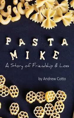 Pasta Mike: Príbeh o priateľstve a strate - Pasta Mike: A Story of Friendship and Loss