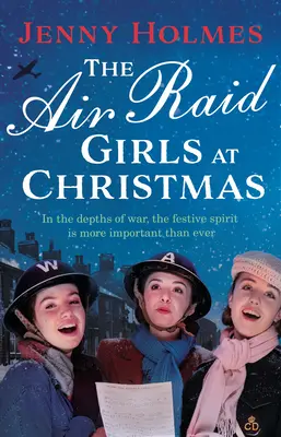 Dievčatá z náletov na Vianoce - úžasne sviatočná a hrejivá nová sága z druhej svetovej vojny (The Air Raid Girls Book 2) - Air Raid Girls at Christmas - A wonderfully festive and heart-warming new WWII saga (The Air Raid Girls Book 2)