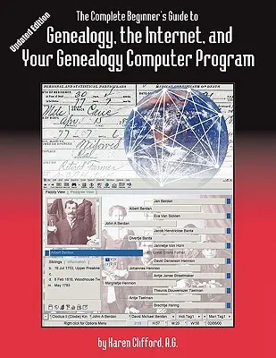 Úplný sprievodca začiatočníka genealógiou, internetom a počítačovým programom pre genealógiu. Aktualizované vydanie - The Complete Beginner's Guide to Genealogy, the Internet, and Your Genealogy Computer Program. Updated Edition