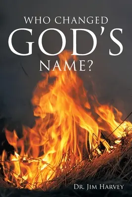 Kto zmenil Božie meno? Praktická príručka pre štúdium mena Jahve - Who Changed God's Name?: A Practical Guide for a Study of the Name Yahweh