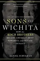 Synovia Wichity: Ako sa bratia Kochovci stali najmocnejšou americkou súkromnou dynastiou - Sons of Wichita: How the Koch Brothers Became America's Most Powerful and Private Dynasty