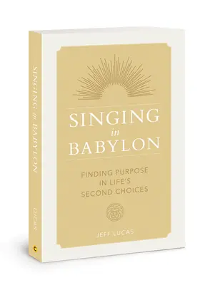 Spev v Babylone: Nájsť zmysel v druhých životných voľbách - Singing in Babylon: Finding Purpose in Life's Second Choices