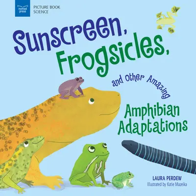 Opaľovací krém, žabie ľadvinky a ďalšie úžasné adaptácie obojživelníkov - Sunscreen, Frogsicles, and Other Amazing Amphibian Adaptations