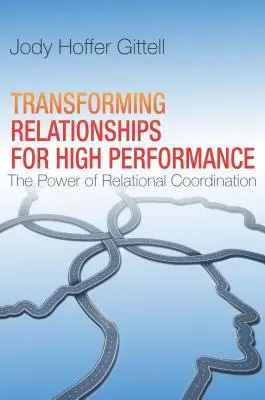 Transformácia vzťahov pre vysokú výkonnosť: Sila vzťahovej koordinácie - Transforming Relationships for High Performance: The Power of Relational Coordination
