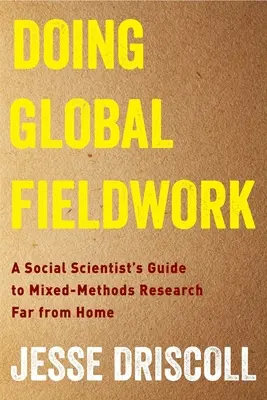 Globálna terénna práca: Sprievodca sociálneho vedca zmiešanými metódami výskumu ďaleko od domova - Doing Global Fieldwork: A Social Scientist's Guide to Mixed-Methods Research Far from Home