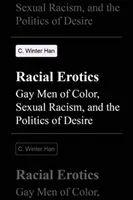 Rasová erotika: Farební homosexuáli, sexuálny rasizmus a politika túžby - Racial Erotics: Gay Men of Color, Sexual Racism, and the Politics of Desire