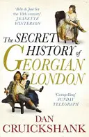 Tajné dejiny georgiánskeho Londýna - Ako mzda za hriech formovala hlavné mesto - Secret History of Georgian London - How the Wages of Sin Shaped the Capital