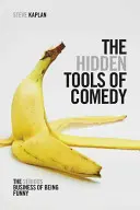 Skryté nástroje komédie: vážna vec byť vtipný - The Hidden Tools of Comedy: The Serious Business of Being Funny