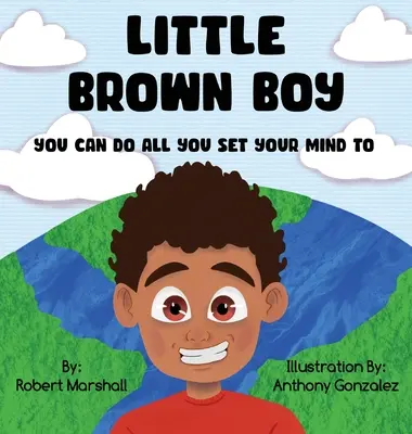 Malý hnedý chlapec: Dokážeš všetko, čo si zaumieniš - Little Brown Boy: You Can Do All You Set Your Mind To