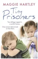 Drobní väzni: Dvaja súrodenci uväznení vo svete zneužívania. Jedna žena odhodlaná ich oslobodiť. - Tiny Prisoners: Two Siblings Trapped in a World of Abuse. One Woman Determined to Free Them.