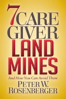 7 pozemných mín pre opatrovateľov: A ako sa im môžete vyhnúť - 7 Caregiver Landmines: And How You Can Avoid Them