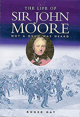 Život sira Johna Moora: Nebolo počuť ani bubienok - Life of Sir John Moore: Not a Drum Was Heard