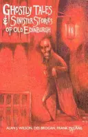 Strašidelné príbehy a hrozivé historky zo starého Edinburghu - Ghostly Tales and Sinister Stories of Old Edinburgh