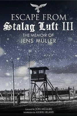 Veľký útek zo Stalag Luft III: Spomienky Jensa Mllera - The Great Escape from Stalag Luft III: The Memoir of Jens Mller