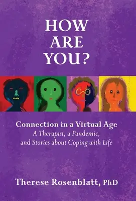 Ako sa máte? Spojenie vo virtuálnom veku: Terapeut, pandémia a príbehy o zvládaní života - How Are You? Connection in a Virtual Age: A Therapist, a Pandemic, and Stories about Coping with Life