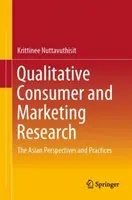 Kvalitatívny spotrebiteľský a marketingový výskum: Ázijské perspektívy a postupy - Qualitative Consumer and Marketing Research: The Asian Perspectives and Practices